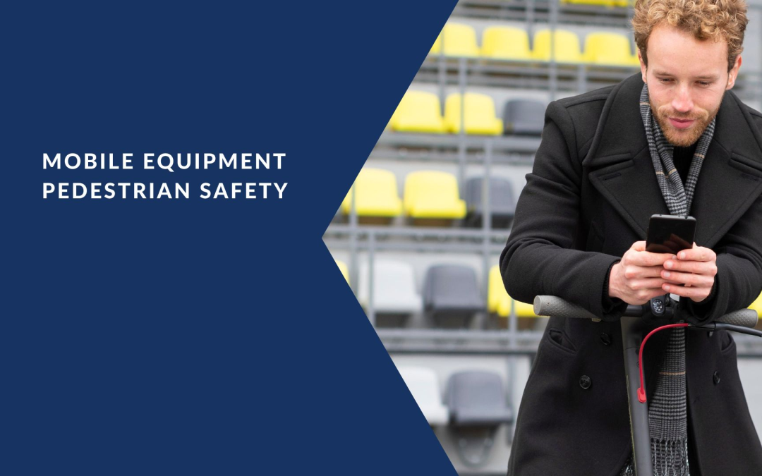 Mobile Equipment Pedestrian Safety