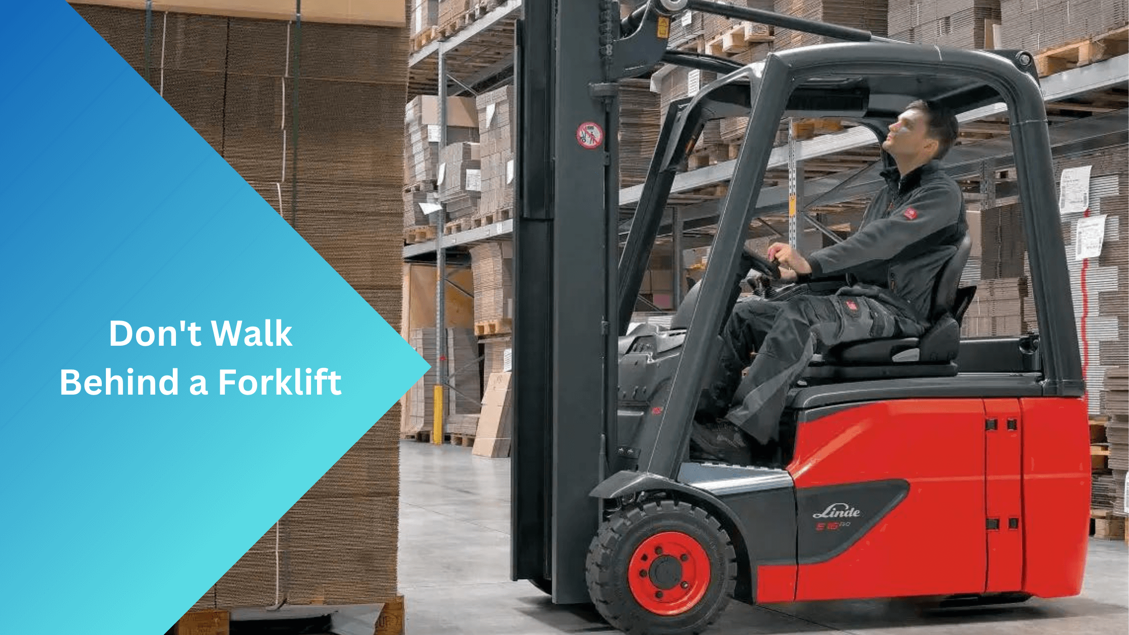 Don’t Walk Behind a Forklift