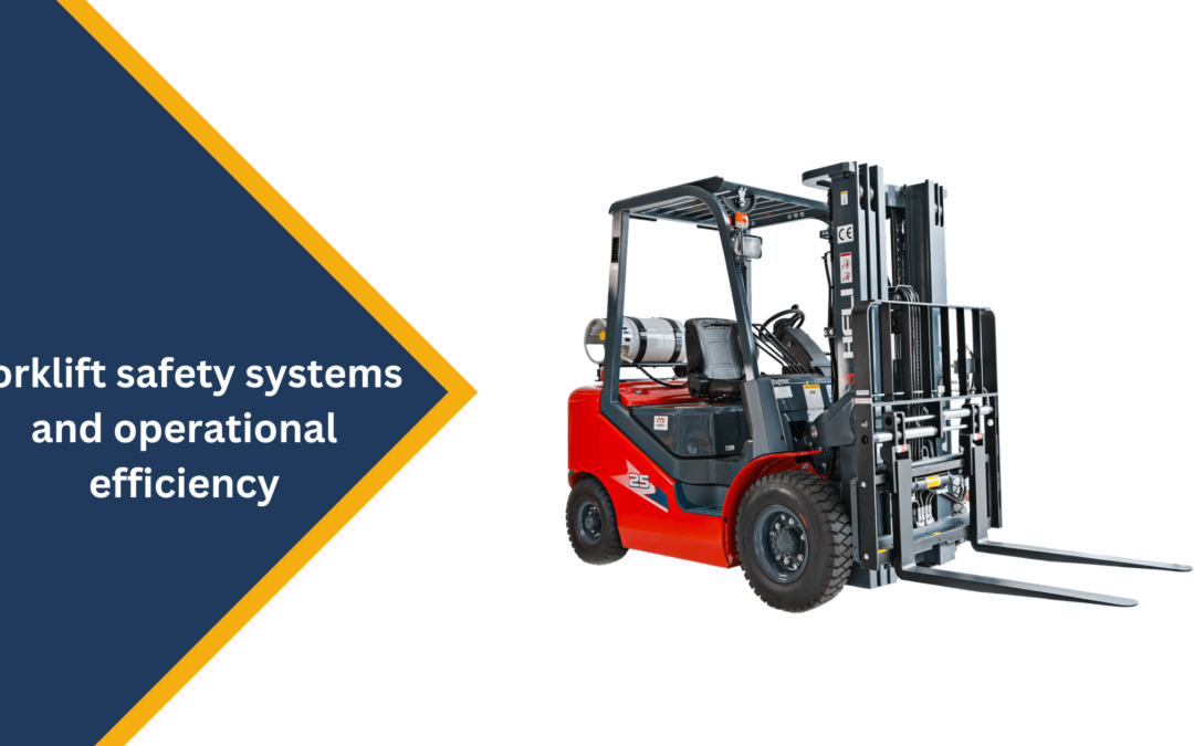 Forklift safety systems and operational efficiency