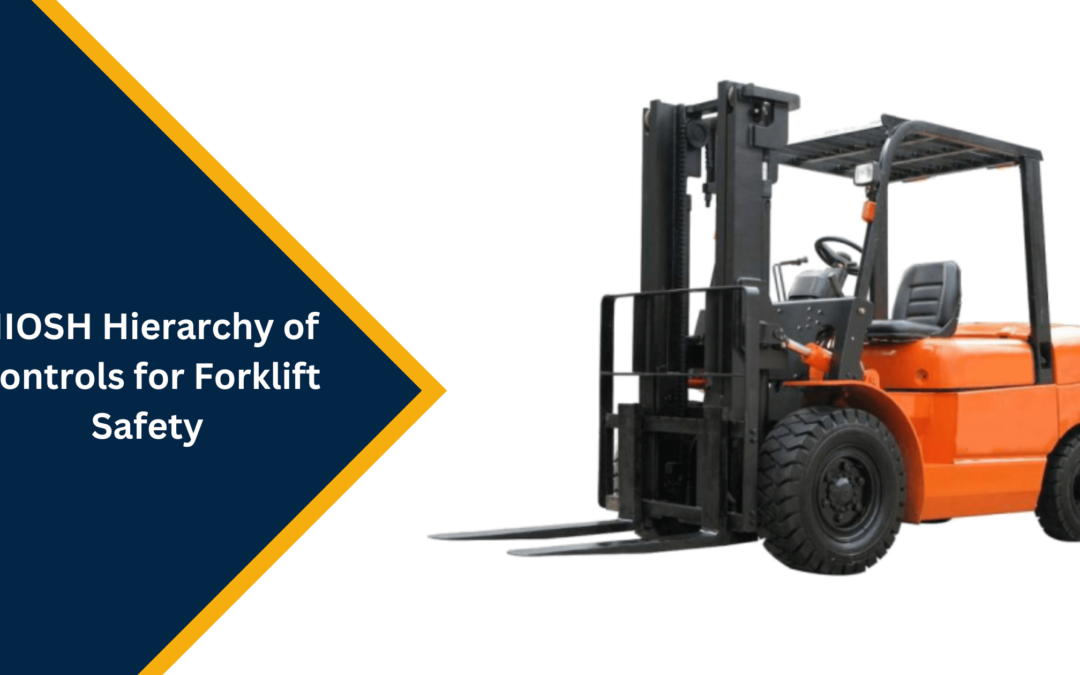 to learn how to use the NISOH hierarchy of controls for forklift safety.