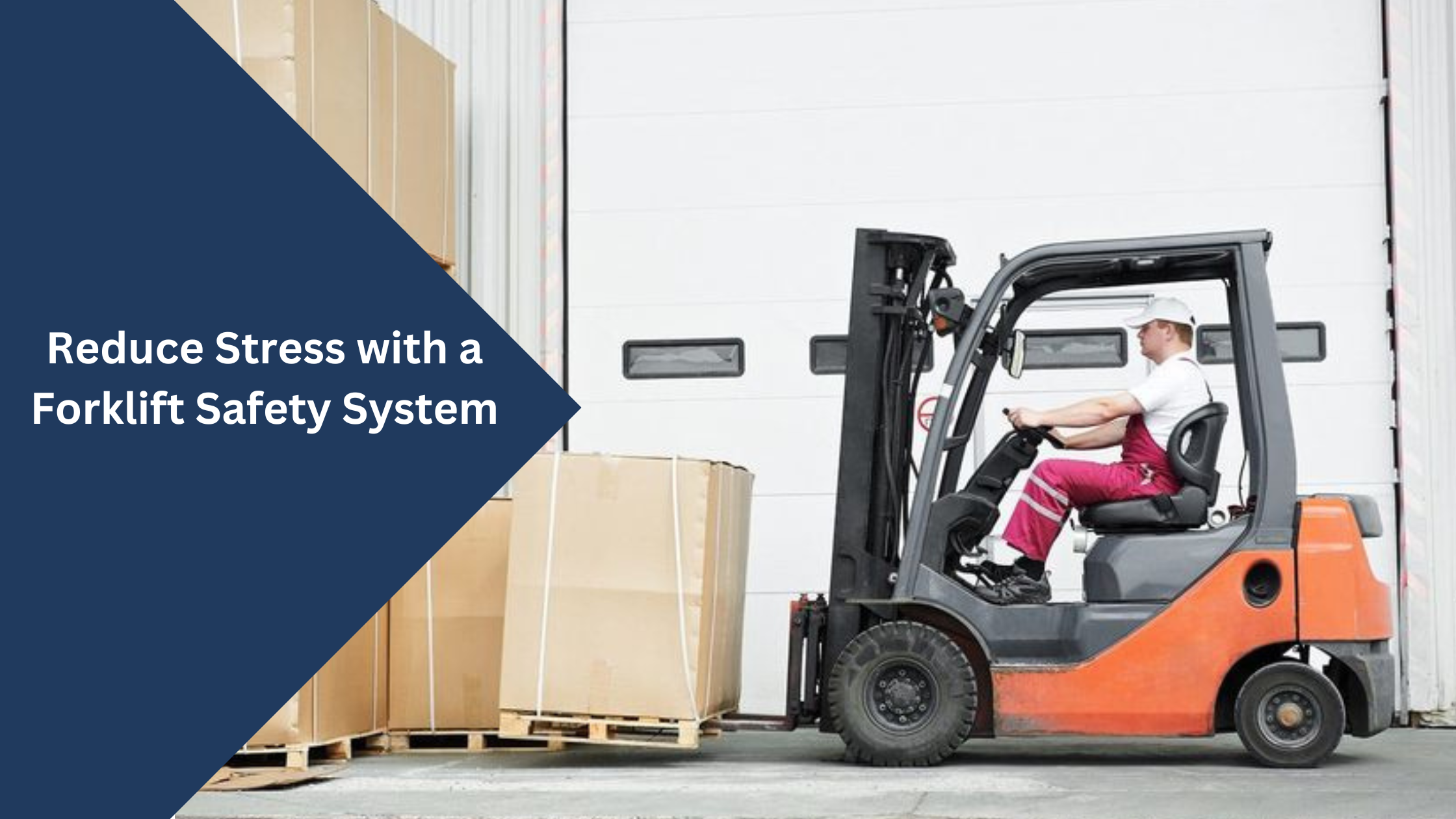 Reduce Stress with a Forklift Safety System
