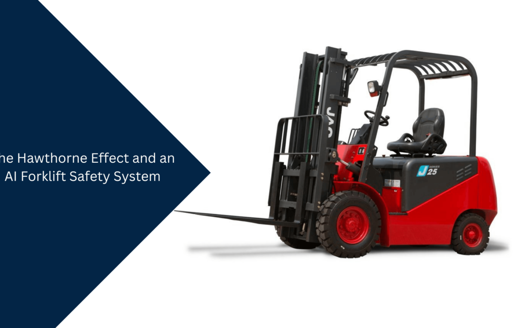 The Hawthorne Effect and an AI Forklift Safety System