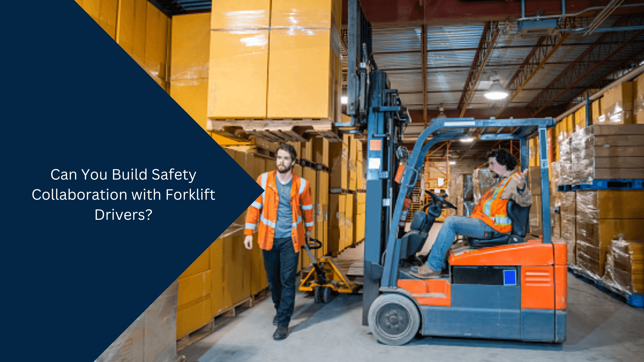 Can You Build Safety Collaboration with Forklift Drivers?