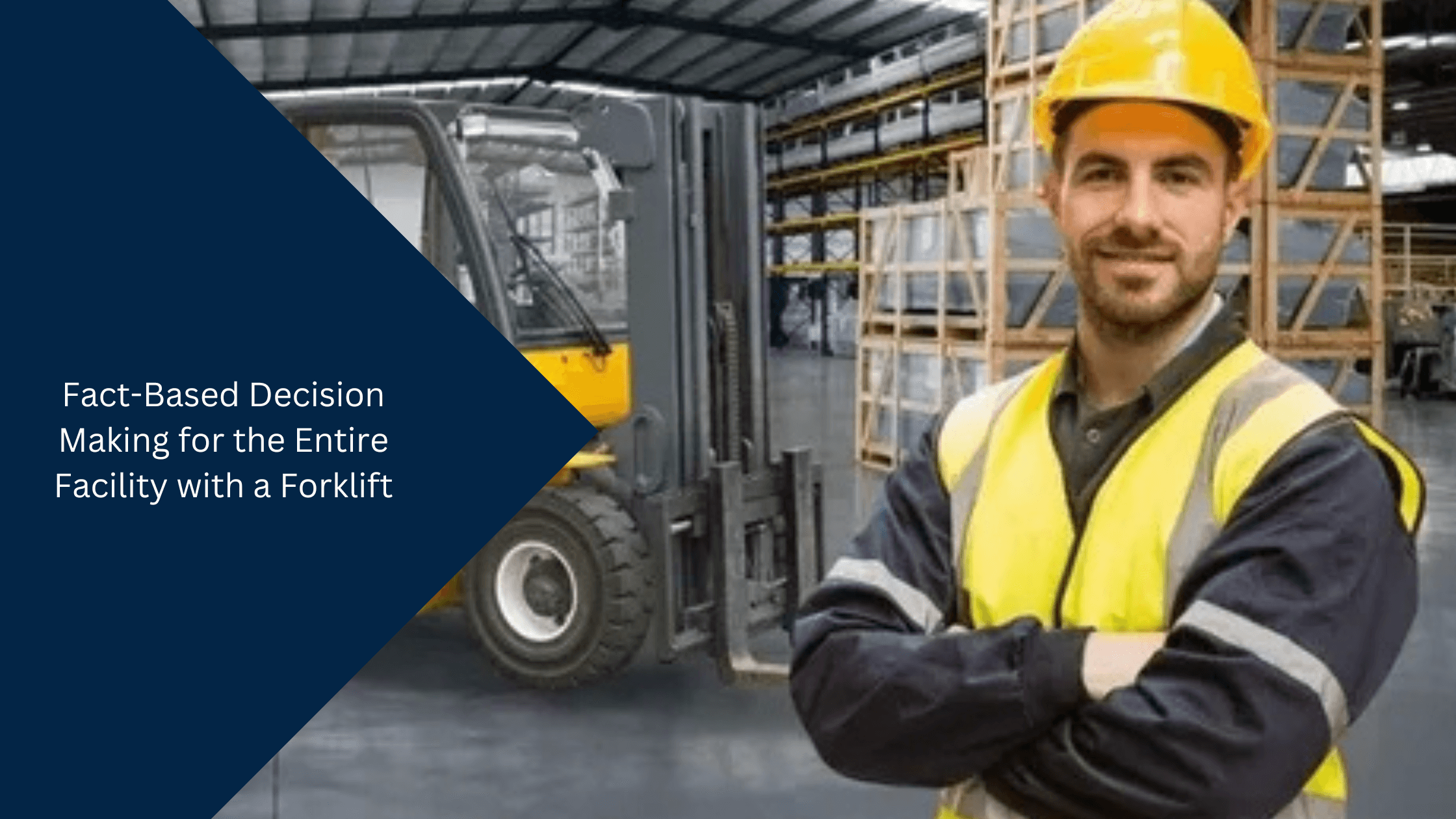 Fact-Based Decision Making for the Entire Facility with a Forklift