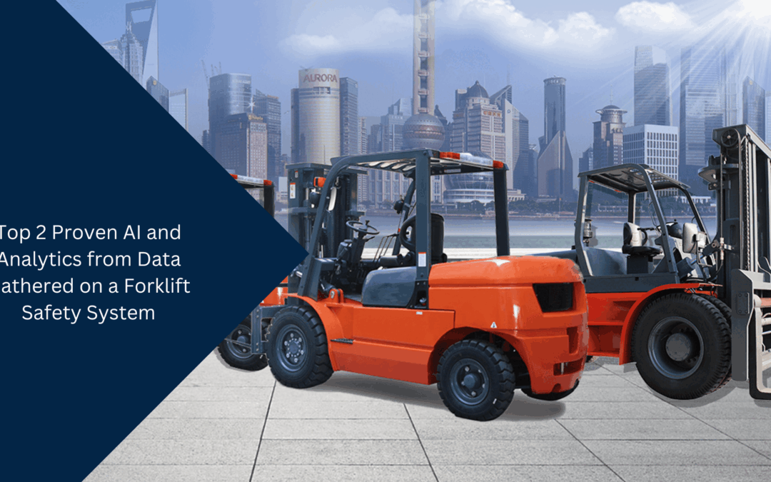 Top 2 Proven AI and Analytics from Data Gathered on a Forklift Safety System