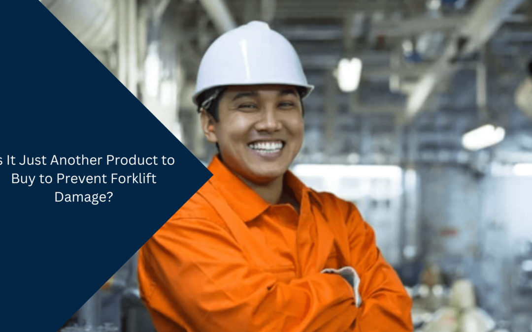 Is It Just Another Product to Buy to Prevent Forklift Damage?