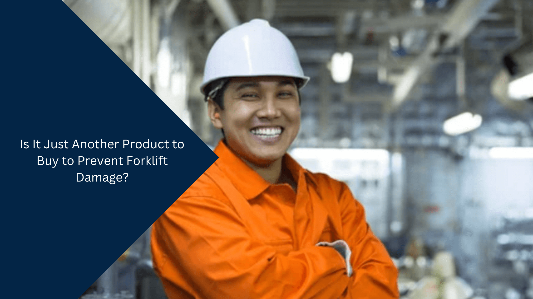 Is It Just Another Product to Buy to Prevent Forklift Damage?