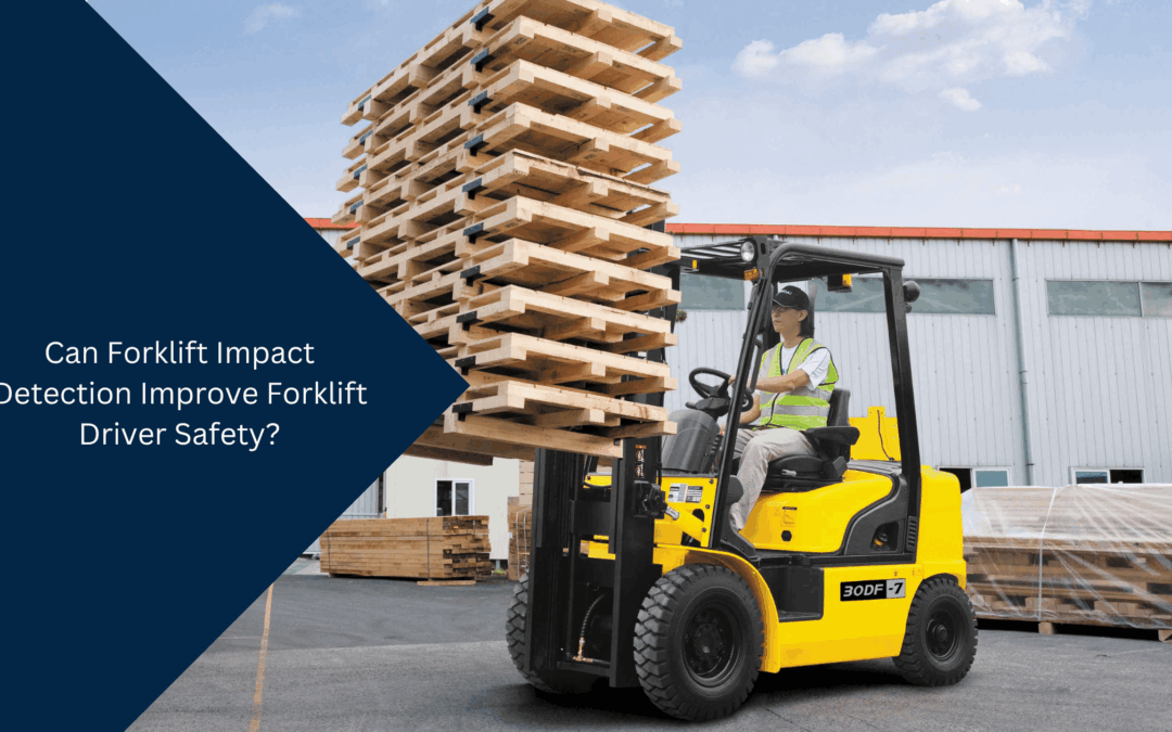 Can Forklift Impact Detection Improve Forklift Driver Safety