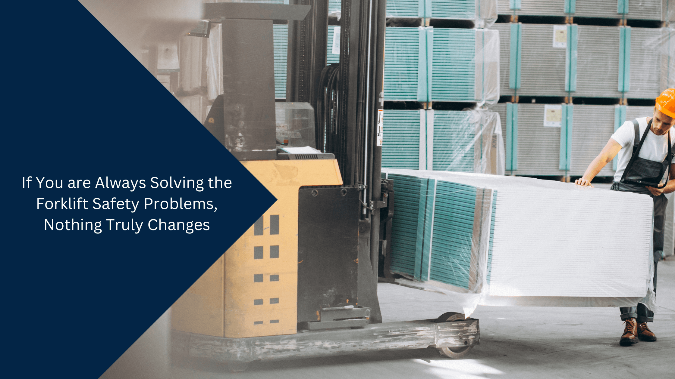 If You are Always Solving the Forklift Safety Problems, Nothing Truly Changes